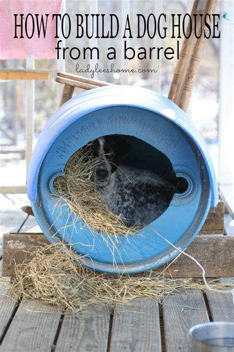 how to make dog house from metal barell|cheap dog houses from barrels.